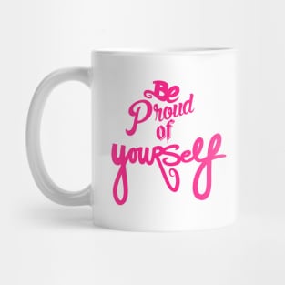 Be Proud Of YourSELF Mug